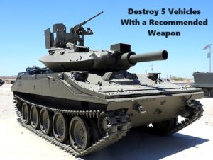 Destroy 5 Vehicles With a Recommended Weapon